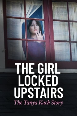 The Girl Locked Upstairs: The Tanya Kach Story-hd