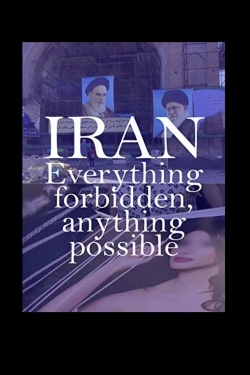 Iran: Everything Forbidden, Anything Possible-hd