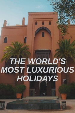 The World's Most Luxurious Holidays-hd