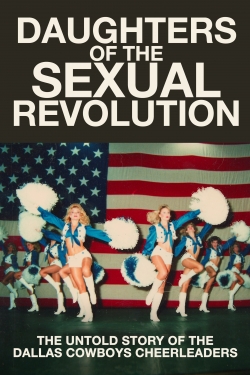 Daughters of the Sexual Revolution: The Untold Story of the Dallas Cowboys Cheerleaders-hd